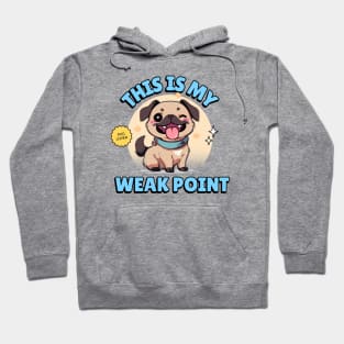 My Pug is my weak point // For Pug lovers Hoodie